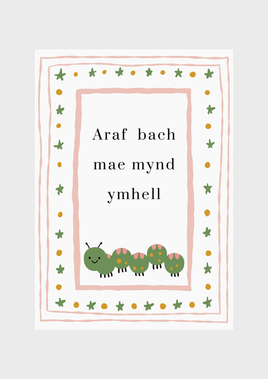 Araf bach mae mynd ymhell