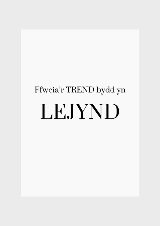 Ffwcia'r trend bydd yn lejynd
